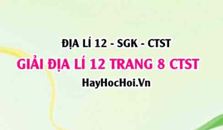 Giải Địa lí 12 trang 8 Chân trời sáng tạo SGK